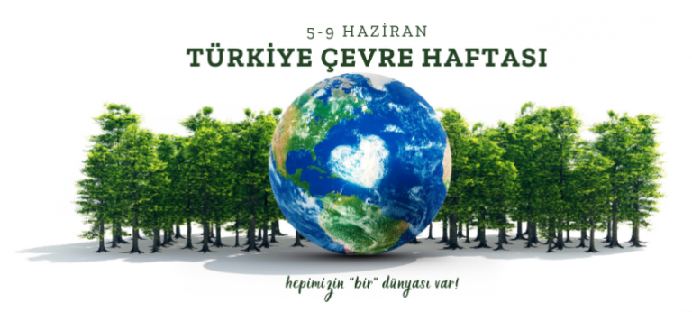 Türkiye Çevre Haftası “Hepimizin Bir Dünyası Var” Temasıyla Kutlanacak!